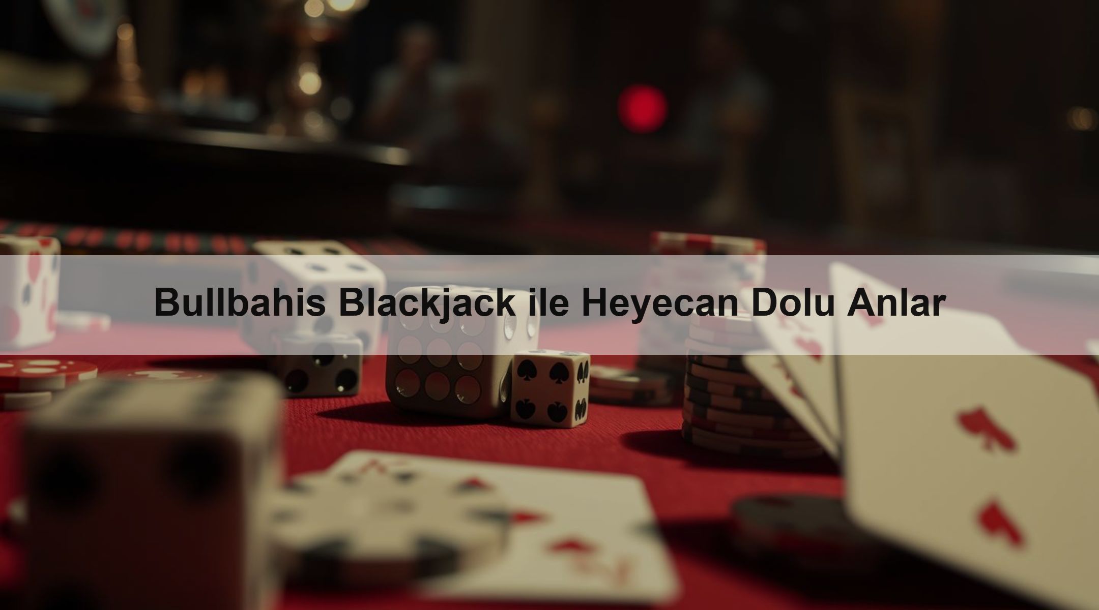 Bullbahis Blackjack ile Heyecan Dolu Anlar